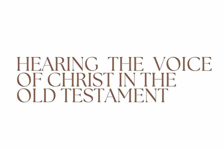 Hearing the Voice of Christ in the Old Testament