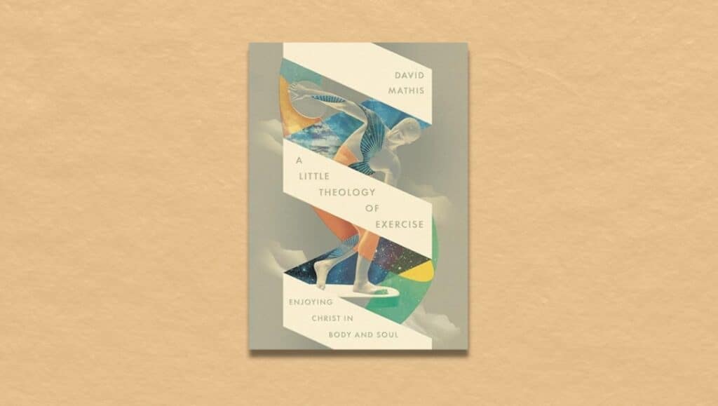 A Little Theology of Exercise Mathis