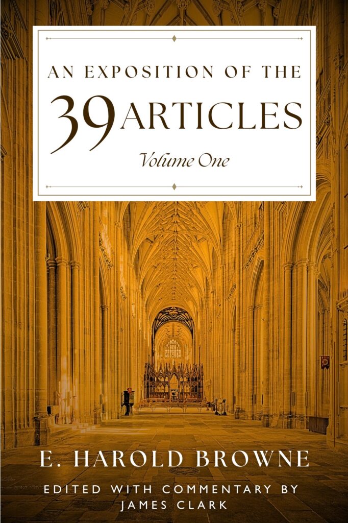 Browne's Exposition of the 39 Articles volume one