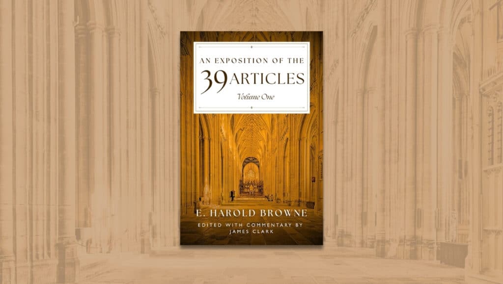 Browne's Exposition of the 39 Articles